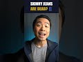 How Skinny Jeans Should Fit A Rant On Butt Huggers Shorts