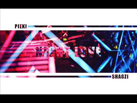 Pieki x Shagzi X Night Love