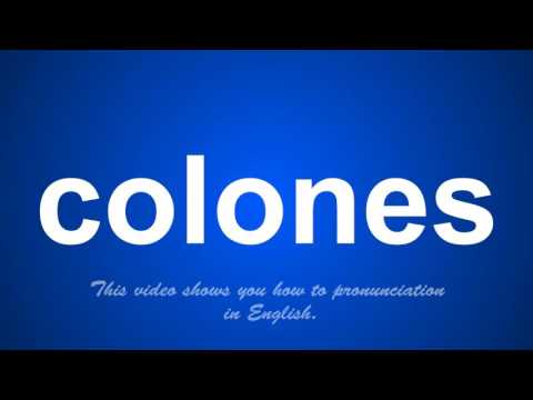 the correct pronunciation of colones in English.