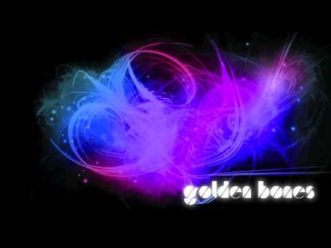 Golden Bones - I know right