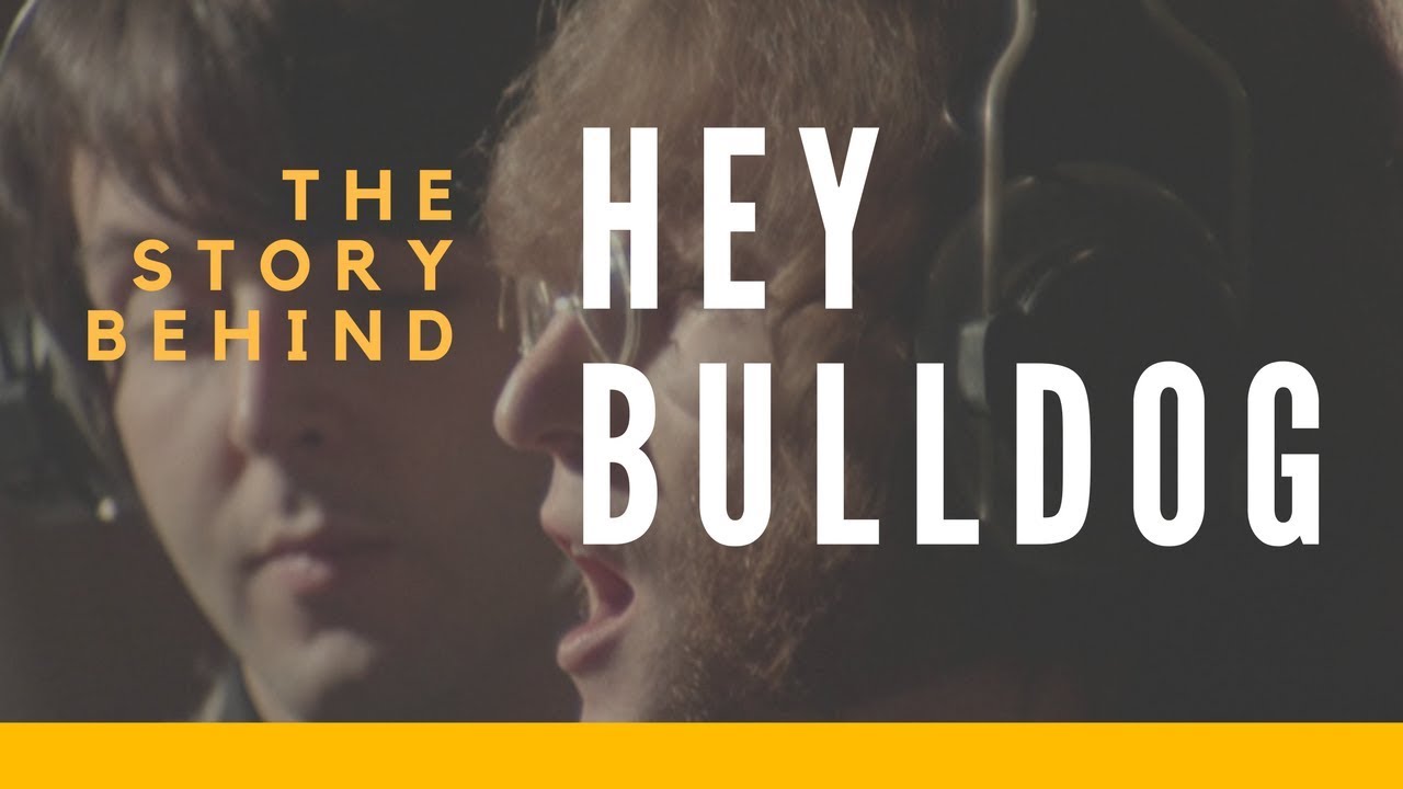 The Story Behind The Beatles' "Hey Bulldog"