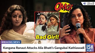 Kangana Ranaut Attacks Alia Bhatt’s Gangubai Kathiawadi
