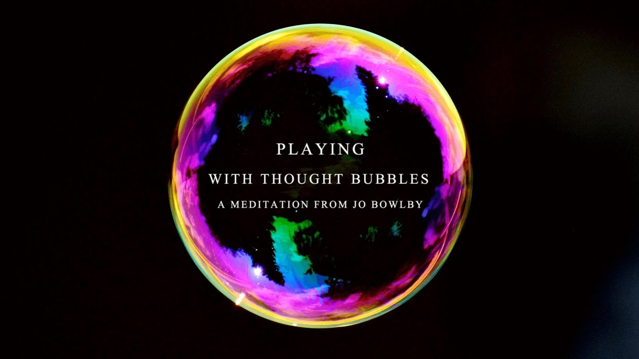 A GUIDED MEDITATION:  THOUGHT BUBBLES. HOW TO FREE YOURSELF FROM ANXIETY AND NEGATIVE THOUGHTS.