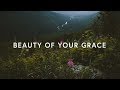 Beauty of Your Grace