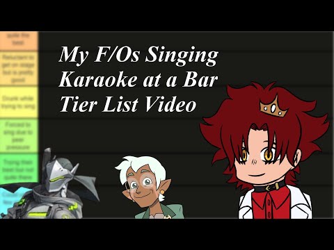 My F/Os Singing Karaoke at a Bar || A Tier List