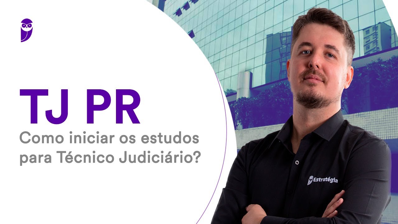 Concurso TJ PR: Como iniciar os estudos para Técnico Judiciário?