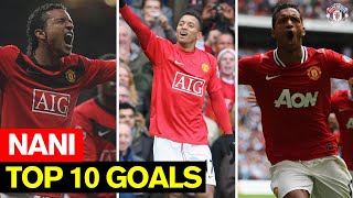 Nani  I Top 10 Goals I Manchester United