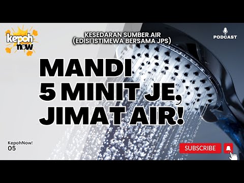 Mandi 5 minit je, jimat air!  | KEPOH NOW 05 | Kesedaran Sumber Air (Edisi Istimewa Bersama JPS)