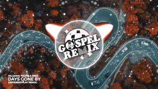 Hillsong Young &amp; Free - Days Gone (DifferentPlay Remix) [Future House Gospel]