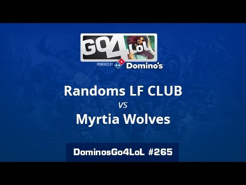 Randoms LF CLUB vs. Myrtia Wolves - Final - Domino's Go4LoL #265