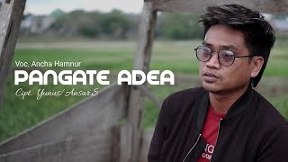 Download lagu PANGATE ADEA (Cover Lagu Bugis) - Voc. Ancha Hamnur mp3 Download lagu PANGATE ADEA (Cover Lagu Bugis) - Voc. Ancha Hamnur mp3