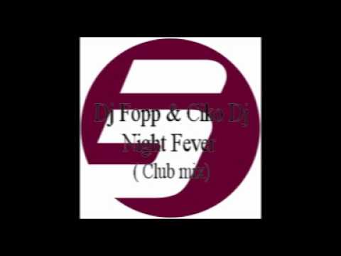 Dj Fopp & Ciko Dj - Night Fever (Club Mix)