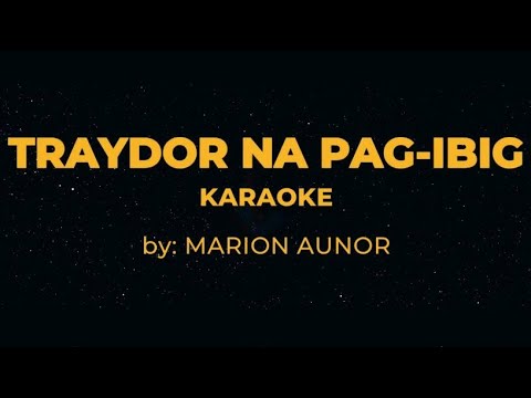 TRAYDOR NA PAG IBIG by: MARION AUNOR KARAOKE VERSION  #maidinmalacañang