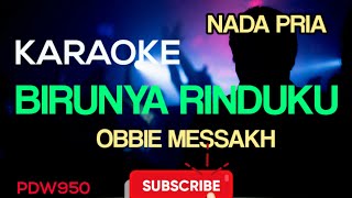 Download lagu BIRUNYA RINDUKU || OBBIE MESSAKH || KARAOKE [COVER YAMAHA PSR] NADA PRIA mp3