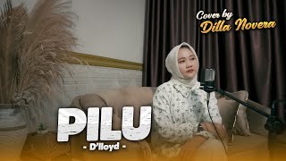 Download lagu PILU - D'LLOYD | COVER BY DILLA NOVERA mp3
