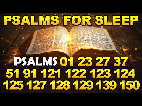 Psalms For Sleep - Psalm 1, 23, 27, 37, 51, 91, 121, 122, 123, 124, 125, 127, 128, 129, 139, 150