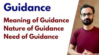 Meaning, Nature and Need of Guidance: Complete Explanation for Students