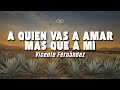Vicente Fernández - A Quién Vas a Amar Más Que a Mí (Letra/Lyrics)
