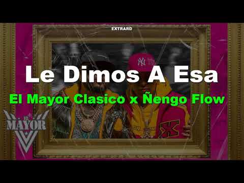El Mayor Clasico ❌ @Ñengo Flow - Le Dimos A Esa 🎬 (LETRA)