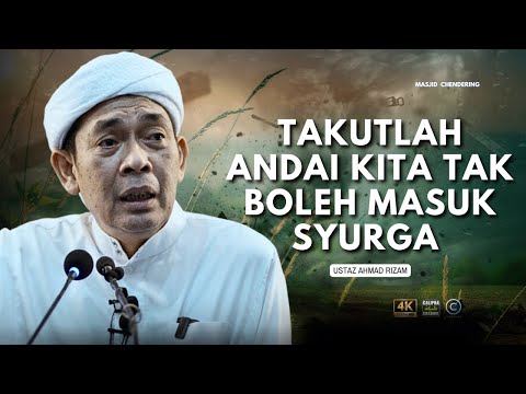 USTAZ AHMAD RIZAM - TAKUTLAH ANDAI KITA TAK BOLEH MASUK SYURGA