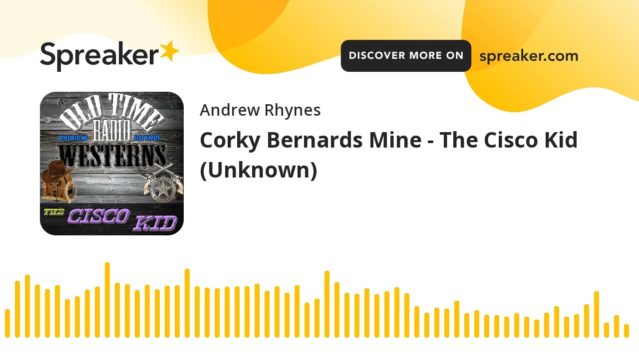 Corky Bernards Mine - The Cisco Kid (Unknown)