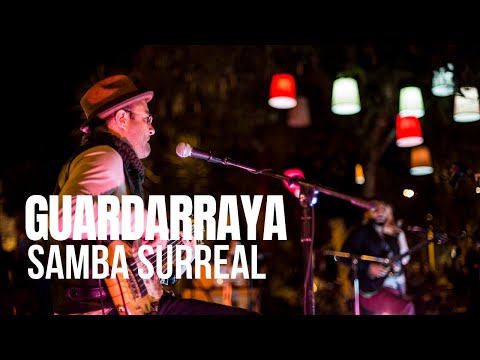 Sesiones Al Parque - Guardarraya - "Samba Surreal" (Episodio 1)