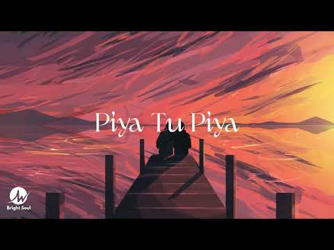 Piya Tu Piya - lyrics (Slowed-Reverb) | Arijit Singh | Bright Soul | Latest Lofi