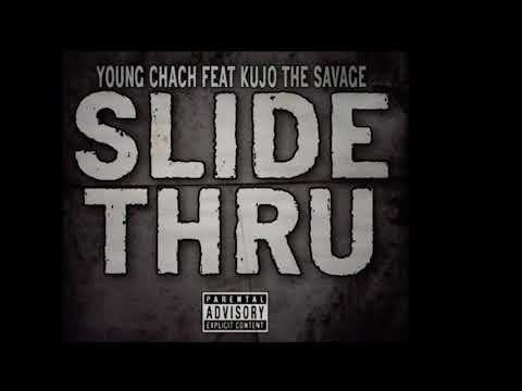 YOUNG CHACH “SLIDE THRU” FT KUJO THE SAVAGE