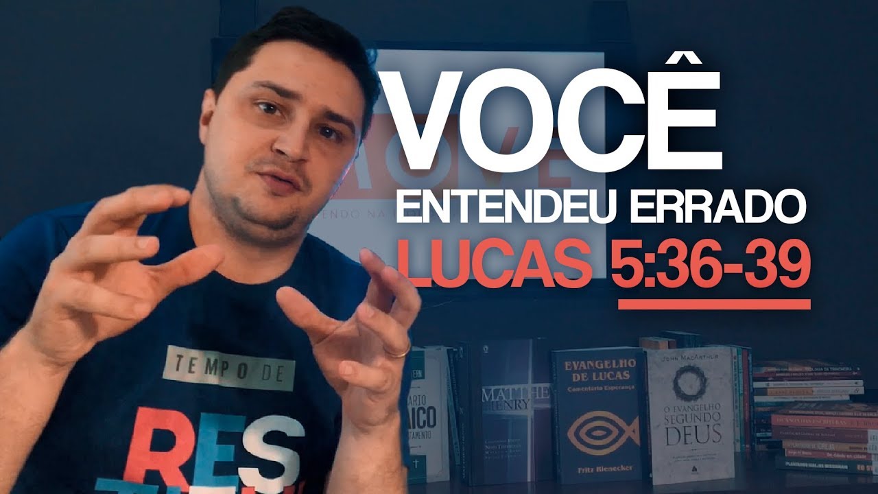 Você entendeu errado Lucas 5:36-39