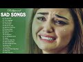 NEW HINDI SAD SONGS 2019 \ Best Heart Touching Hindi Songs Playlist - lOVE HindI SaD Songs