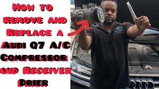 2018 Q7 Audi A/C Compressor and Receiver Drier Replacement