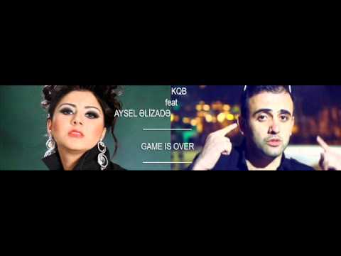 KQB [KamaL QaraBasma] feat AyseL ELizade - GAME IS OVER