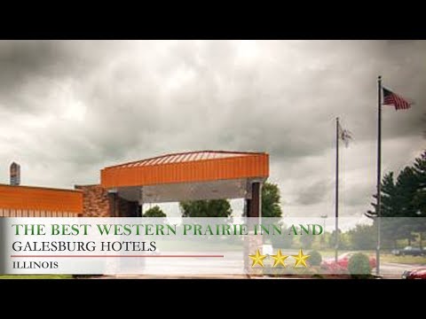 The Best Western Prairie Inn and Conference Center - Galesburg Hotels, Illinois