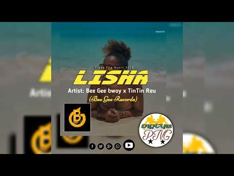 LISHA_(BeeGee Bwoy ft TinTin Reu)__2022 PNG MUSIC(DIRTY12)
