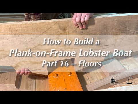 How to Build a Wooden Plank-on-Frame Lobster Boat, Pt 16 Floors | Boat videos from Off Center Harbor