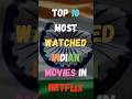 Top 10 Most Watched Indian Movies In Netflix Shorts India Movie Netflix