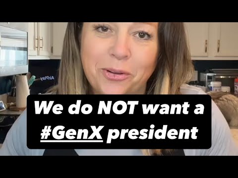 Why haven’t we had a #GenX president?