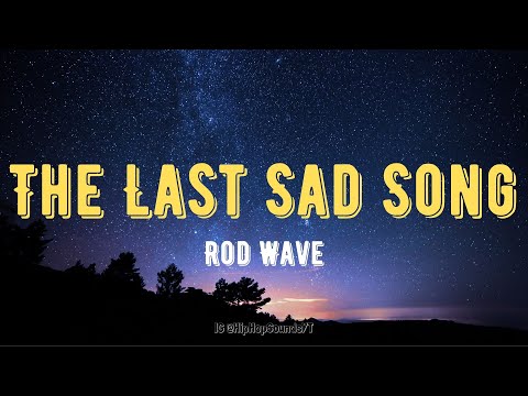 Rod Wave - The Last Sad Song (Lyrics)