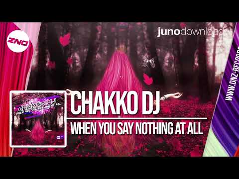 DNZ357 // CHAKKO DJ - WHEN YOU SAY NOTHING AT ALL (Official Video DNZ Records)