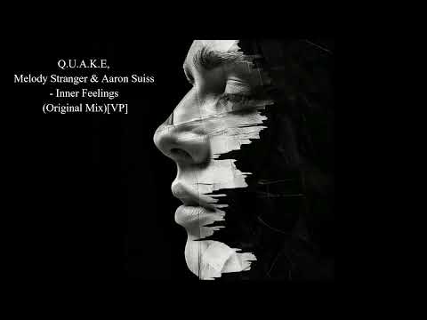Q.U.A.K.E, Melody Stranger & Aaron Suiss - Inner Feelings (Original Mix)[VP]