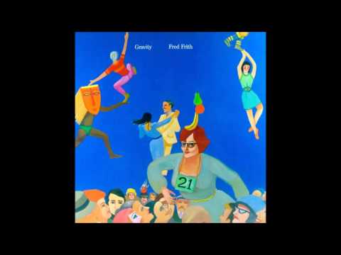 Fred Frith - Gravity (1980) [Full Album]