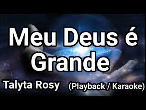 Meu Deus é Grande - Talyta Rosy (Playback / Karaoke)