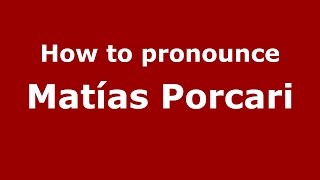 How to pronounce Matías Porcari