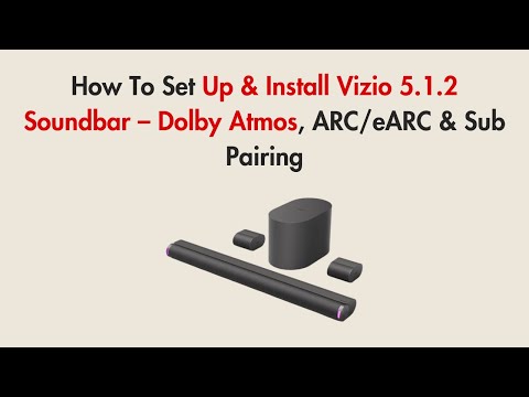 How To Set Up & Install Vizio 5.1.2 Soundbar – Dolby Atmos, ARC/eARC & Sub Pairing