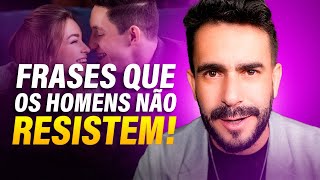 As 4 Frases que os Homens Não Resistem