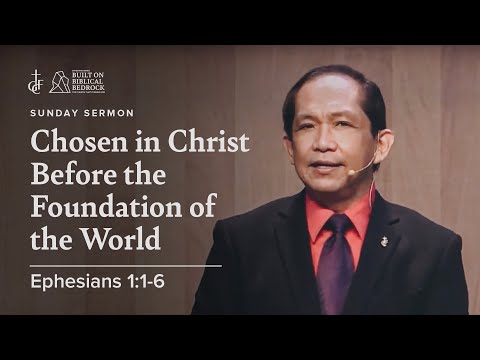 Sunday Sermon • Ephesians 1:1-6 • Chosen in Christ Before the Foundation of the World