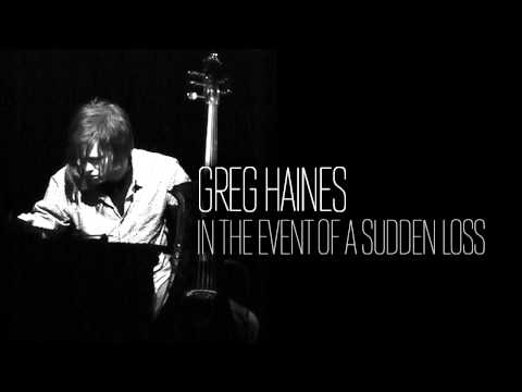 Greg Haines — In The Event Of A Sudden Loss