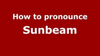 How to pronounce Sunbeam