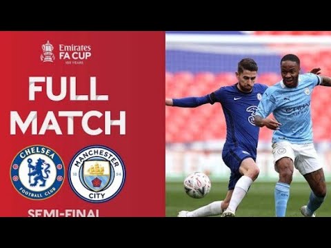 FULL MATCH | Chelsea v Manchester City | Emirates FA Cup Semi-Final 2020-21