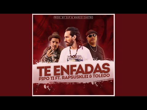 Te Enfadas (feat. Rapsusklei & Toledo)